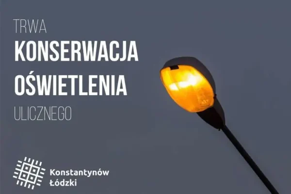 Konserwacja oświetlenia ulicznego w Konstantynowie Łódzkim – latarnie mogą świecić w dzień