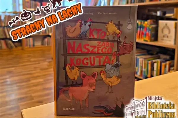 Strachy na lachy: biblioteka poleca książkę „Kto zabił naszego koguta?”